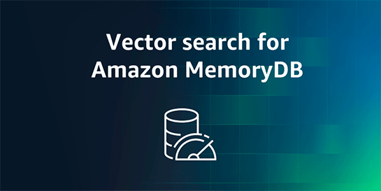 Amazon MemoryDBのベクトル検索機能が正式版に