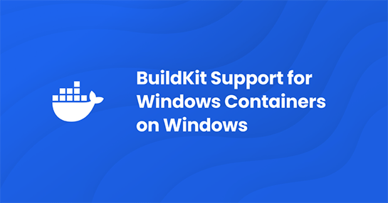 BuildKitでのWindowsコンテナの実験的対応を開始